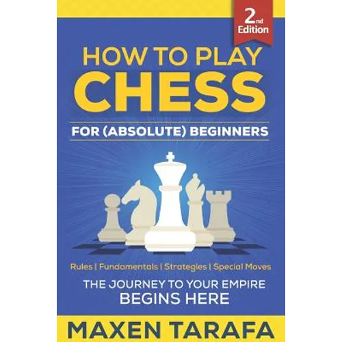 Chess: How to Play Chess for (Absolute) Beginners - Paperback
