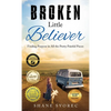 Broken Little Believer: Finding Purpose in All the Pretty Painful Pieces - Hardcover