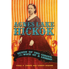 Agnes Lake HIckok: Queen of the Circus, Wife of a Legend - Hardcover
