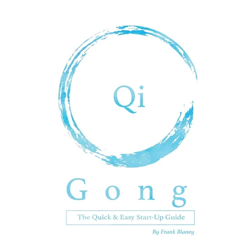 Qigong: The Quick & Easy Start-Up Guide - Paperback