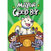 Mayor Good Boy: (A Graphic Novel) - Hardcover