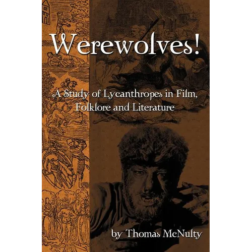 Werewolves! A Study of Lycanthropes in Film, Folklore and Literature - Paperback
