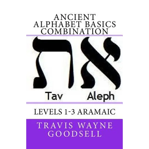 Ancient Alphabet Basics Combination: Levels 1-3 Aramaic - Paperback