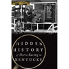 Hidden History of Horse Racing in Kentucky - Paperback