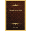 The Key To The Bible - Paperback