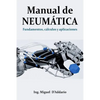 Manual de Neumática: Fundamentos, cálculos y aplicaciones - Paperback