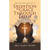Salvation by Grace Through Faith: True Salvation Who has It? - Paperback