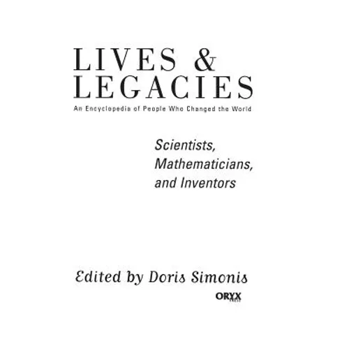 Scientists, Mathematicians, and Inventors: An Encyclopedia of People Who Changed the World - Hardcover