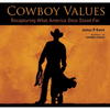 Cowboy Values: Recapturing What America Once Stood for - Paperback