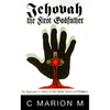Jehovah the First Godfather: An Agnostic's View of the Bible, God and Religion - Hardcover