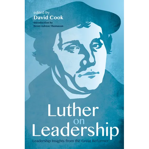 Luther on Leadership: Leadership Insights from the Great Reformer - Paperback