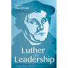 Luther on Leadership: Leadership Insights from the Great Reformer - Paperback