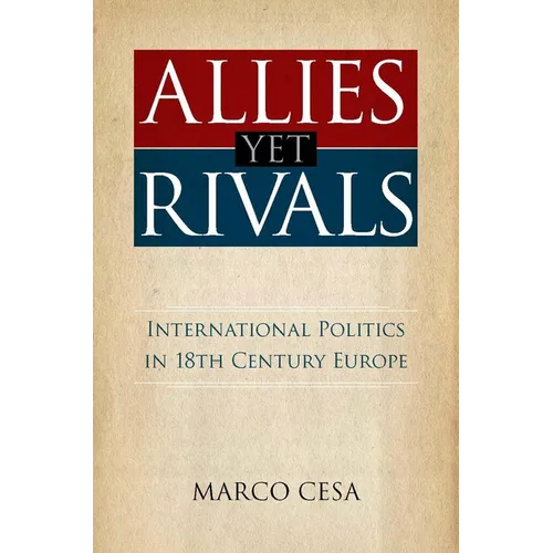 Allies Yet Rivals: International Politics in 18th Century Europe - Hardcover