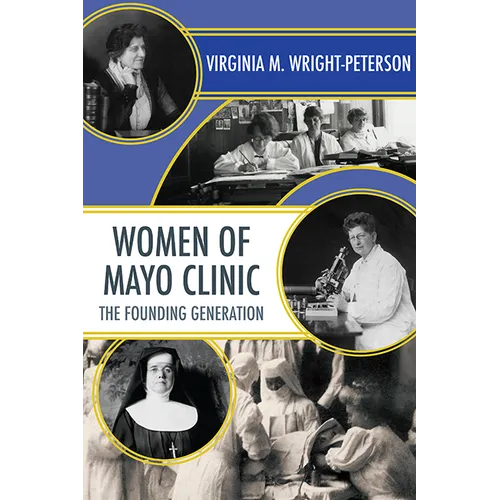 Women of Mayo Clinic: The Founding Generation - Paperback