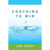 Coaching to Win: A Proven System for Developing People and Driving Performance - Paperback