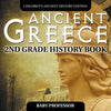 Ancient Greece: 2nd Grade History Book Children's Ancient History Edition - Paperback