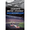 Charlotte Motor Speedway History: From Granite to Gold - Hardcover