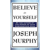 Believe in Yourself: A Classic Guide to Confidence and the Power of Belief - Hardcover