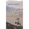 A Hundred Years on the Steppe - Hardcover