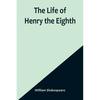 The Life of Henry the Eighth - Paperback