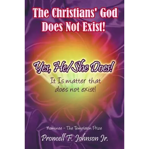 The Christians' God Does Not Exist! Yes, He/She Does!: It Is matter that does not exist! - Paperback
