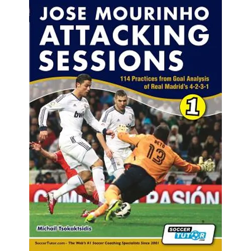 Jose Mourinho Attacking Sessions - 114 Practices from Goal Analysis of Real Madrid's 4-2-3-1 - Paperback