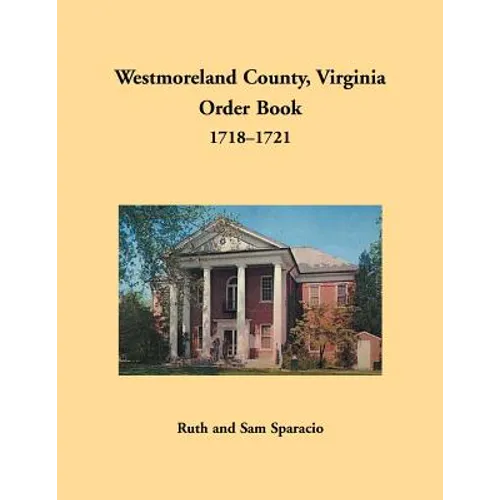Westmoreland County, Virginia Order Book, 1718-1721 - Paperback
