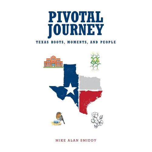 Pivotal Journey: Texas Roots, Moments, and People - Paperback