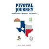 Pivotal Journey: Texas Roots, Moments, and People - Paperback