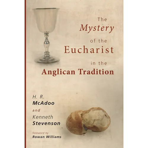 The Mystery of the Eucharist in the Anglican Tradition: What Happens at Holy Communion? - Paperback