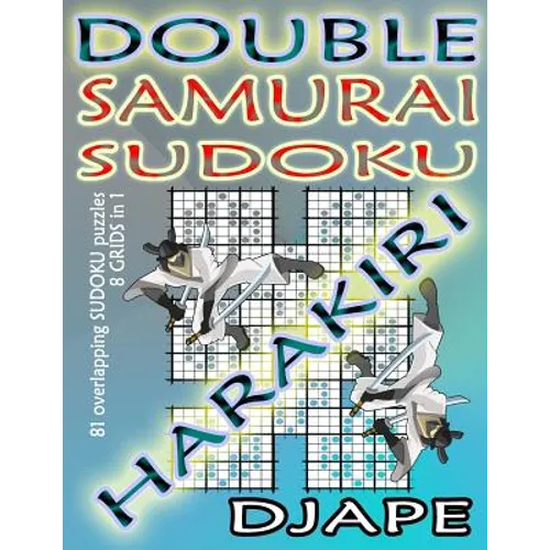 Double Samurai Sudoku Harakiri: 81 overlapping sudoku puzzles, 8 grids in 1 - Paperback