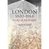 London 1870-1914: A City at Its Zenith - Hardcover