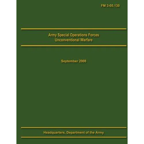 Army Special Operations Forces Unconventional Warfare Field Manual 3-05.130 - Paperback