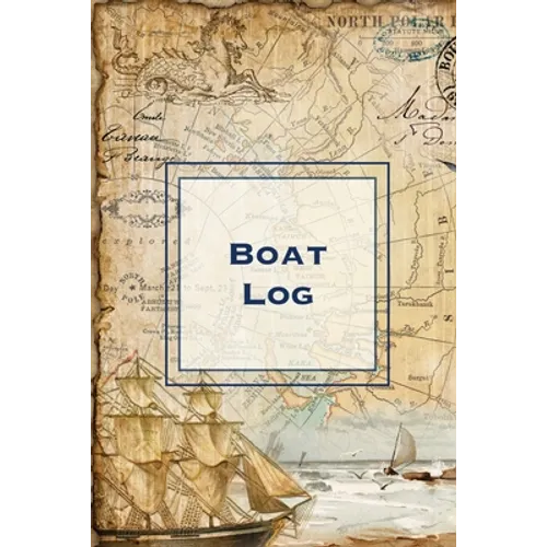 Boat Log: Record Trip Information, Captains Expenses & Maintenance Diary, Vessel Info Journal, Notebook, Boating & Fishing Book - Paperback