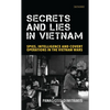 Secrets and Lies in Vietnam: Spies, Intelligence and Covert Operations in the Vietnam Wars - Paperback
