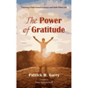 The Power of Gratitude: Charting a Path Toward a Joyous and Faith-Filled Life - Hardcover