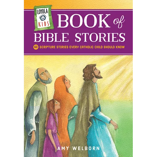 Loyola Kids Book of Bible Stories: 60 Scripture Stories Every Catholic Child Should Know - Hardcover