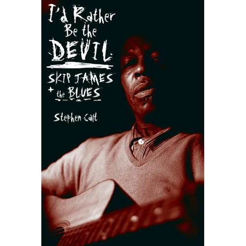 I'd Rather Be the Devil: Skip James and the Blues - Paperback
