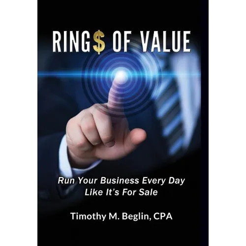Ring$ of Value: Run Your Business Every Day Like It's For Sale - Hardcover