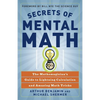 Secrets of Mental Math: The Mathemagician's Guide to Lightning Calculation and Amazing Math Tricks - Paperback