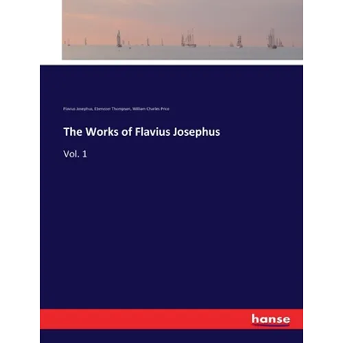 The Works of Flavius Josephus: Vol. 1 - Paperback