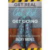 Get Real, Get Rid, and Get Going A glimpse of Fearless Growth(TM) - Paperback