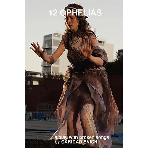 12 Ophelias (a Play with Broken Songs) - Paperback