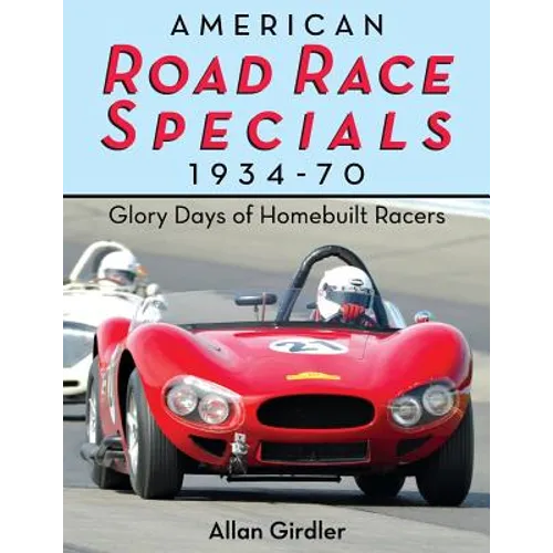 American Road Race Specials, 1934-70: Glory Days of Homebuilt Racers - Paperback