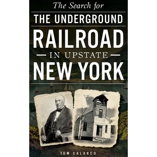 The Search for the Underground Railroad in Upstate New York - Hardcover
