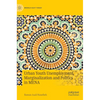 Urban Youth Unemployment, Marginalization and Politics in Mena - Hardcover