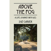 Above the Fog: A Life Journey with DES - Paperback