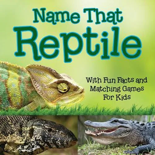 Name That Reptile: With Fun Facts and Matching Games For Kids - Paperback