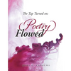 The Tap Turned On: Poetry Flowed - Paperback