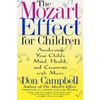 The Mozart Effect for Children: Awakening Your Child's Mind, Health, and Creativity with Music - Paperback